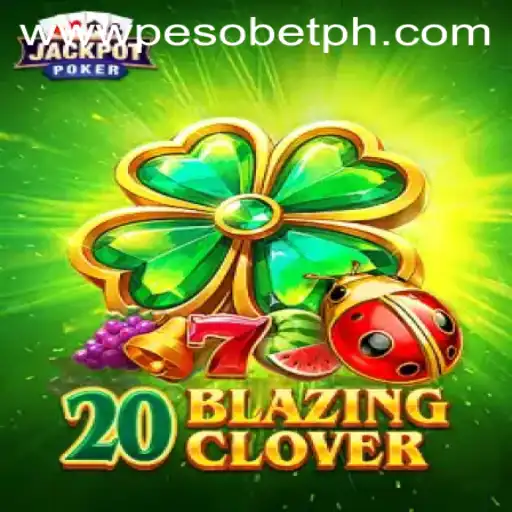 Engage with the Thrills of 20BlazingClover at PesoBET.COM