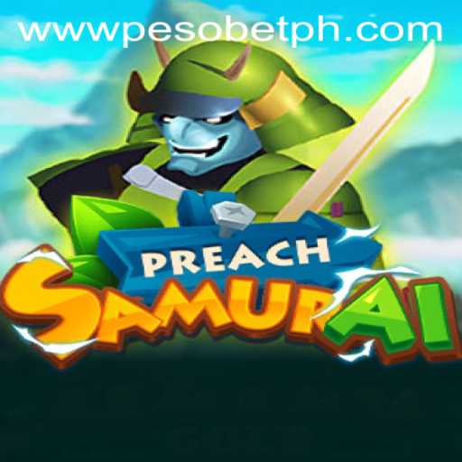 Exploring the World of PreachSamurai: A Unique Gaming Experience with PesoBET.COM